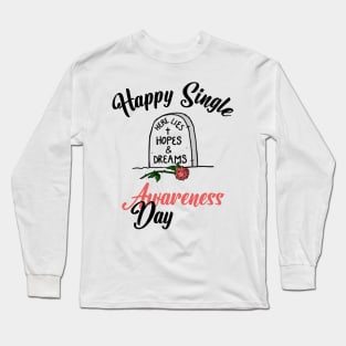 Happy Single Awareness Day Long Sleeve T-Shirt